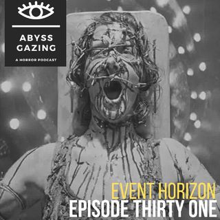 Event Horizon (1997) | Abyss Gazing: A Horror Podcast #31
