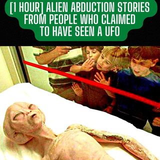Alien Abduction Stories from People Who Claimed to have seen a UFO 1 Hour - TRUE Reddit Alien Stories