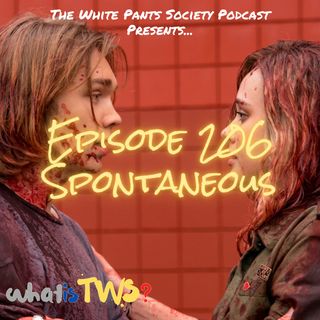 Episode 206 - Spontaneous