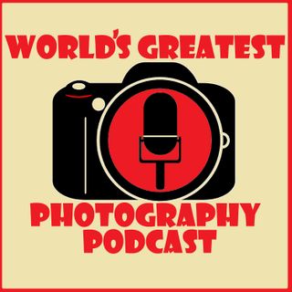 World's Greatest Photography Podcast