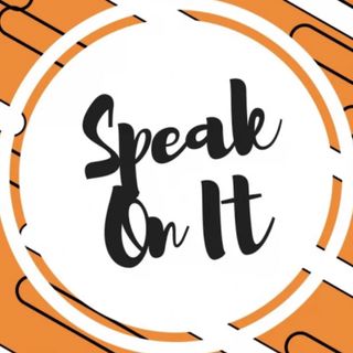 SPEAK ON IT