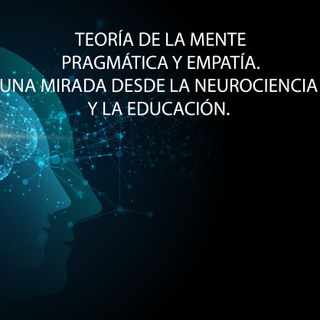 Teoría de la mente, pragmática y empatía.