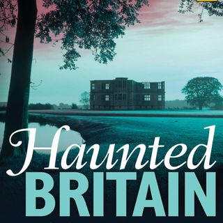 Episode 66: Haunted Britain
