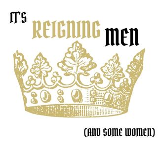 It's Reigning Men (And Some Women)