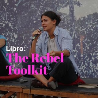 Libro: The Rebel Toolkit, guida alla tua rivoluzione