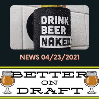 Better on Draft News (04/23/21) – Breweries Buying Breweries