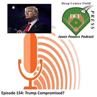 Episode 154: Trump Compromised
