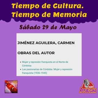 TIEMPO DE CULTURA. TIEMPO DE MEMORIA. PROGRAMA #28 - CARMEN JIMENEZ AGUILERA
