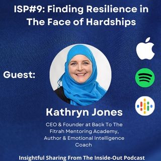 ISP9- Finding Resilience In The Face Of Hardships with Kathryn Jones
