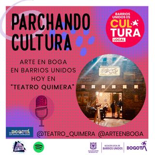 Arte en Boga en Barrios Unidos: Hoy  en "Teatro Quimera"