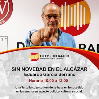 Sin novedad en el Alcázar con Eduardo García Serrano