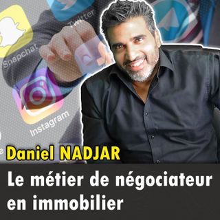 Le métier de négociateur immobilier avec Daniel NADJAR