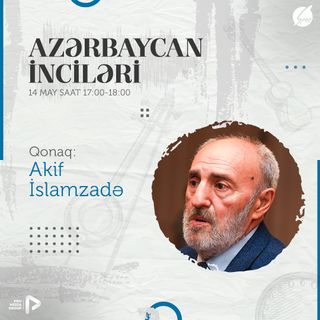 Akif İslamzadə (qonaq) I Azərbaycan İnciləri #19