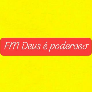 FM Deus É Poderoso