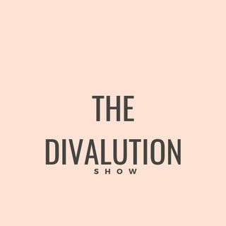 The Divalution Show
