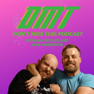DMT: Don't Miss This Podcast