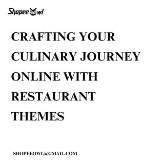 Crafting Your Culinary Journey Online with Restaurant Themes