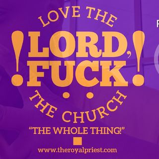 Why I AM Saying "FUCK The Church"