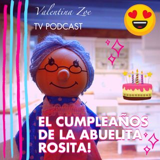 El Cumpleaños de la ABUELITA ROSITA 🎂🎁 Valentina Zoe Disney 🌻 | El Cuento de la Abuelita Rosita