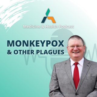 MONKEYPOX & OTHER PLAGUES | Medicine & Health Podcast