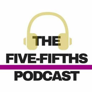 The Five-Fifths Podcast