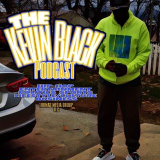 The Kevin Black Podcast #002 It's a whole vibe