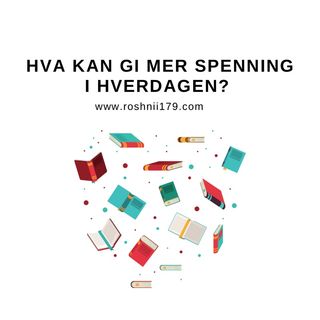 Hva kan gi mer spenning i hverdagen?