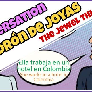 story and Real Spanish conversation  El ladrón de joyas   CHAPTER  1 The jewel thief
