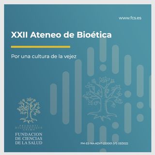 XXII Ateneo de Bioética. "Por una cultura de la vejez".