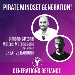 "Pirate Mindset Generation!" con Simone Lattanzi Matteo Marchesano CREATIVE HARBOUR [Generations Defiance]