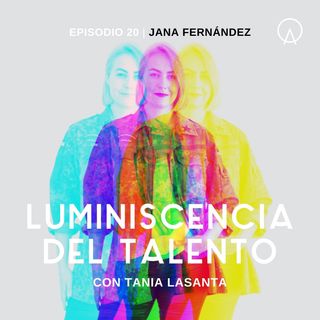 La luminiscencia de Jana Fernández | Episodio 20