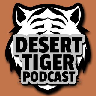Desert Tiger Podcast