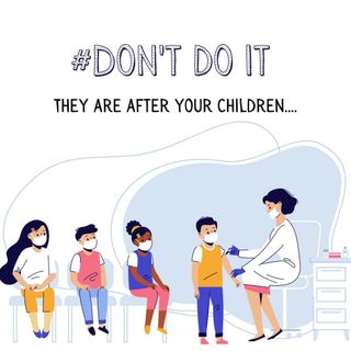 Episode 138- Don't Do it, Covid Vaccines for Children