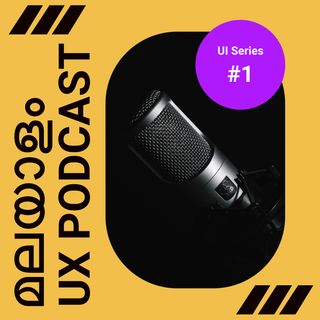 Malayalam Podcast - UX Design - UI Series