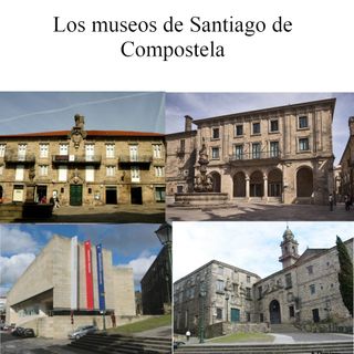 Los museos de Santiago de Compostela