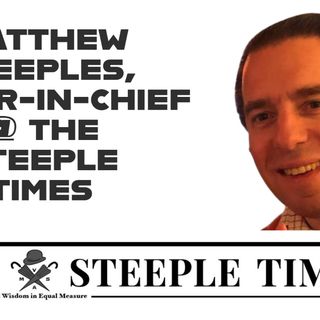 Matthew Steeples, Editor-In-Chief @ The Steeple Times