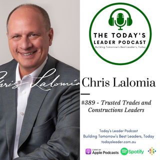 #389 Trusted Trades and Constructions Leaders - Chris Lalomia
