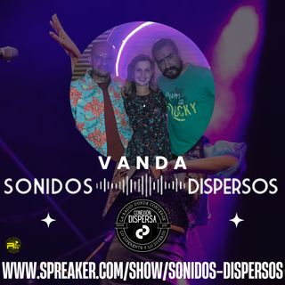 Sonidos Dispersos Episodio 11