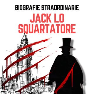 Biografie Straordinarie - Jack lo squartatore