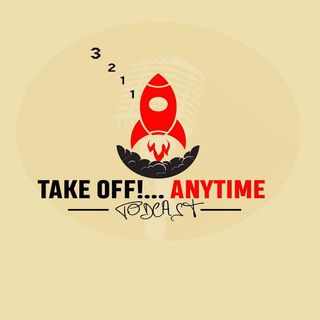 Takeoff!...Anytime Podcast