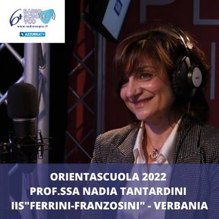 9) Orientascuola 2022 - Prof.ssa Nadia Tantardini. IIS Ferrini Franzosini Verbania