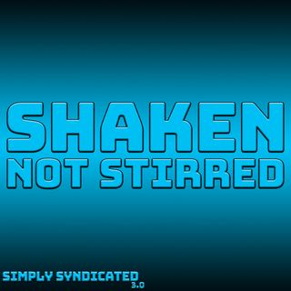 Shaken, Not Stirred