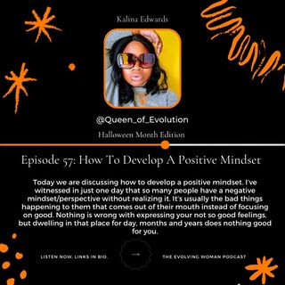 Episode 58: How To Develop A Positive/Happy Mindset