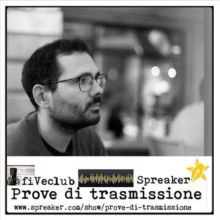 Prove di Trasmissione - Ospite Lorenzo Ghetti