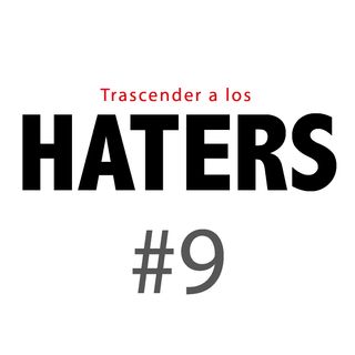 Haters#9: Tu poder interior sanará el dolor de las críticas