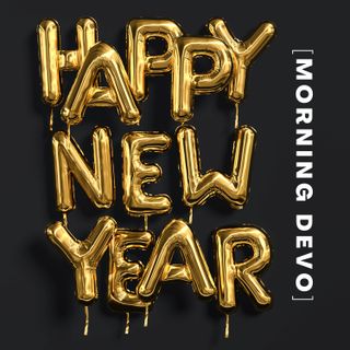 Happy New Year  [Morning Devo]