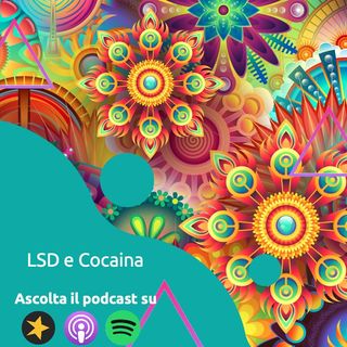 LSD e Cocaina: Effetti e conseguenze