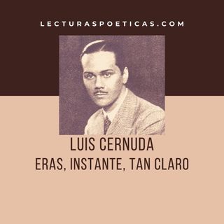 Luis Cernunda · 'Eras instante tan claro'