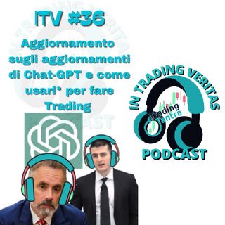 ITV#36 Aggiornamento sugli Aggiornamenti di Chat-GPT e Come Usarlo per il Trading