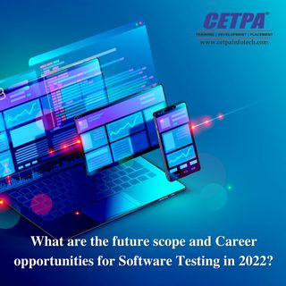 What are the future scope and Career opportunities for Software Testing in 2022?